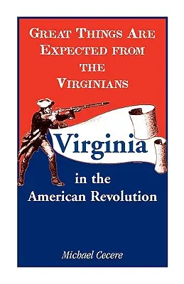 Se esperan grandes cosas de los virginianos: Virginia en la Revolución Americana - Great Things Are Expected from the Virginians: Virginia in the American Revolution