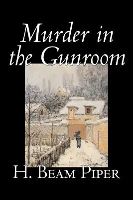 Asesinato en la sala de armas de H. Beam Piper, Ficción, Misterio y detectives - Murder in the Gunroom by H. Beam Piper, Fiction, Mystery & Detective