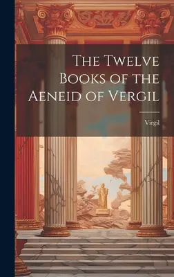 Los doce libros de la Eneida de Vergilio - The Twelve Books of the Aeneid of Vergil