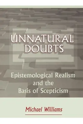 Dudas antinaturales: El realismo epistemológico y las bases del escepticismo - Unnatural Doubts: Epistemological Realism and the Basis of Skepticism