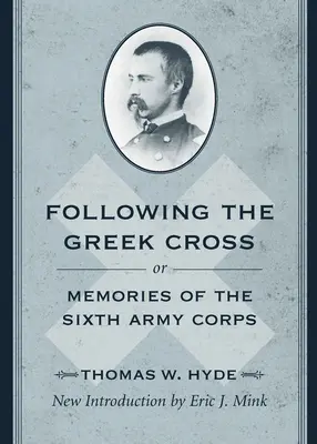 Siguiendo la Cruz Griega; O, Memorias del Sexto Cuerpo de Ejército - Following the Greek Cross; Or, Memories of the Sixth Army Corps
