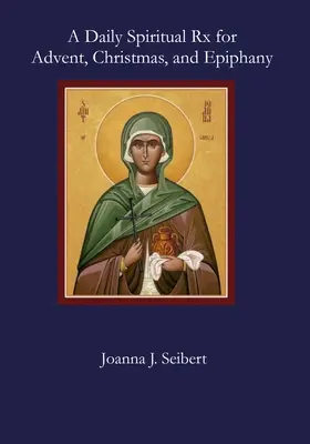 Una receta espiritual diaria para Adviento, Navidad y Epifanía - A Daily Spiritual Rx for Advent, Christmas, and Epiphany