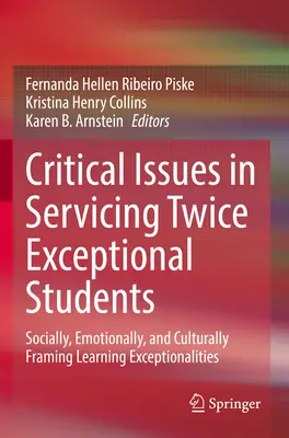 Cuestiones críticas en la atención a estudiantes doblemente excepcionales: Enmarcar social, emocional y culturalmente las excepcionalidades en el aprendizaje - Critical Issues in Servicing Twice Exceptional Students: Socially, Emotionally, and Culturally Framing Learning Exceptionalities