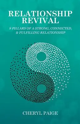 El renacimiento de las relaciones: 8 pilares de una relación fuerte, conectada y satisfactoria - Relationship Revival: 8 Pillars of a Strong, Connected & Fulfilling Relationship