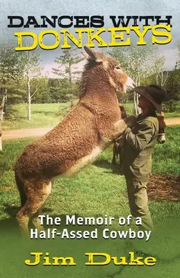 Bailando con burros: Memorias de un vaquero de medio pelo - Dances with Donkeys: The Memoir of a Half-assed Cowboy