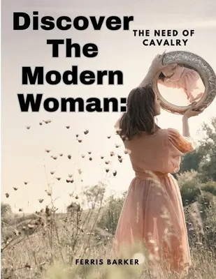 Descubrir a la mujer moderna La necesidad de la caballería - Discover The Modern Woman: The Need of Cavalry