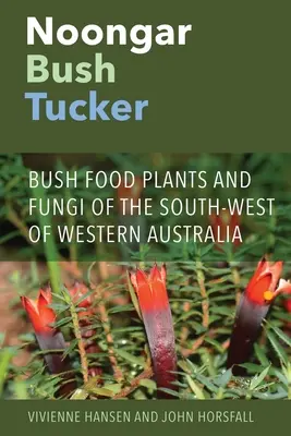 Noongar Bush Tucker: Bush Food Plants and Fungi of the South-West of Western Australia (en inglés) - Noongar Bush Tucker: Bush Food Plants and Fungi of the South-West of Western Australia