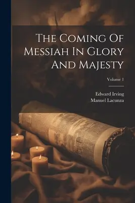 La venida del Mesías en gloria y majestad; Tomo 1 - The Coming Of Messiah In Glory And Majesty; Volume 1