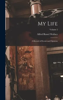 Mi vida: Un registro de acontecimientos y opiniones; Volumen 2 - My Life: A Record of Events and Opinions; Volume 2