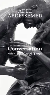 Adel Abdessemed: Conversación con Pier Luigi Tazzi - Adel Abdessemed: Conversation with Pier Luigi Tazzi