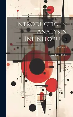 Introductio In Analysin Infinitoruin; Volumen 1 - Introductio In Analysin Infinitoruin; Volume 1