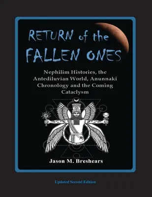 El Retorno de los Caídos: Historias Nefilim, el Mundo Antediluviano, Cronología Anunnaki y el Cataclismo Venidero - Return of the Fallen Ones: Nephilim Histories, the Antediluvian World, Anunnaki Chronology and the Coming Cataclysm