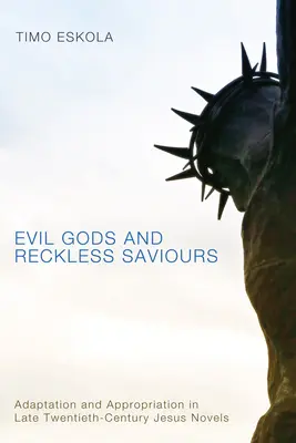 Dioses malvados y salvadores imprudentes - Evil Gods and Reckless Saviours