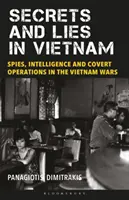 Secretos y mentiras en Vietnam: Espías, inteligencia y operaciones encubiertas en las guerras de Vietnam - Secrets and Lies in Vietnam: Spies, Intelligence and Covert Operations in the Vietnam Wars