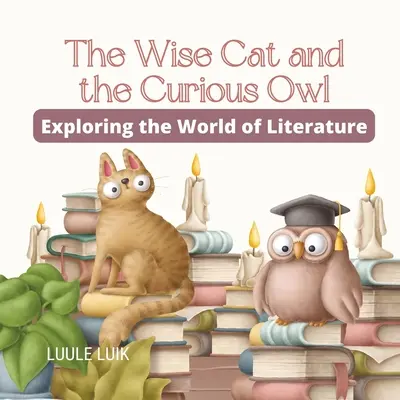 El gato sabio y el búho curioso: Explorando el mundo de la literatura - The Wise Cat and the Curious Owl: Exploring the World of Literature