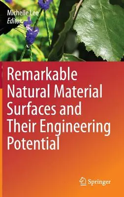 Superficies de materiales naturales sorprendentes y su potencial en ingeniería - Remarkable Natural Material Surfaces and Their Engineering Potential