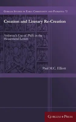 Creación y recreación literaria: El uso que Ambrosio hace de Filón en las Cartas Hexagonales - Creation and Literary Re-Creation: Ambrose's Use of Philo in the Hexaemeral Letters