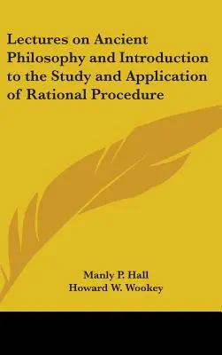 Conferencias sobre Filosofía Antigua e Introducción al Estudio y Aplicación del Procedimiento Racional - Lectures on Ancient Philosophy and Introduction to the Study and Application of Rational Procedure