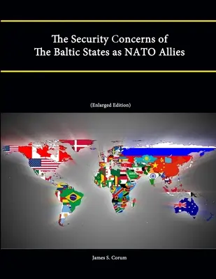 Las preocupaciones de seguridad de los Estados bálticos como aliados de la OTAN (Edición ampliada) - The Security Concerns of The Baltic States as NATO Allies (Enlarged Edition)