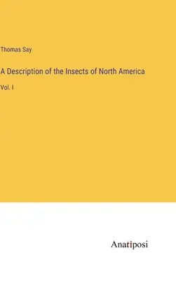 Descripción de los insectos de Norteamérica: Vol. I - A Description of the Insects of North America: Vol. I