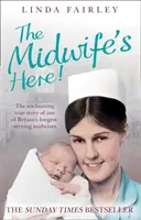 La comadrona está aquí La encantadora historia real de una de las comadronas más veteranas de Gran Bretaña - The Midwife's Here!: The Enchanting True Story of One of Britain's Longest Serving Midwives