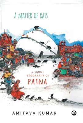 Cuestión de ratas: Breve biografía de Patna - Matter of Rats: A Short Biography of Patna