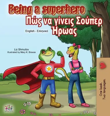 Ser un superhéroe (Libro bilingüe inglés griego) - Being a Superhero (English Greek Bilingual Book)