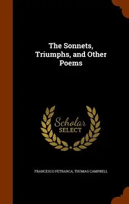 Los Sonetos, Triunfos y Otros Poemas - The Sonnets, Triumphs, and Other Poems