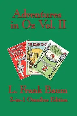 Aventuras en Oz Vol. II: Dorothy y el Mago de Oz, El Camino a Oz, La Ciudad Esmeralda de Oz - Adventures in Oz Vol. II: Dorothy and the Wizard in Oz, The Road to Oz, The Emerald City of Oz