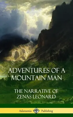 Aventuras de un montañés: La narración de Zenas Leonard (tapa dura) - Adventures of a Mountain Man: The Narrative of Zenas Leonard (Hardcover)