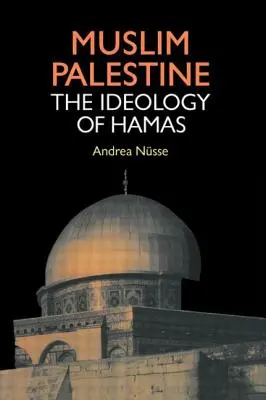 Palestina musulmana: La ideología de Hamás - Muslim Palestine: The Ideology of Hamas