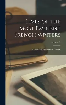 Vidas de los más eminentes escritores franceses; Tomo II - Lives of the Most Eminent French Writers; Volume II