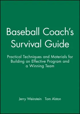 Guía de supervivencia del entrenador de béisbol: Técnicas y materiales prácticos para construir un programa eficaz y un equipo ganador - Baseball Coach's Survival Guide: Practical Techniques and Materials for Building an Effective Program and a Winning Team