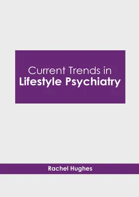 Tendencias actuales en psiquiatría del estilo de vida - Current Trends in Lifestyle Psychiatry