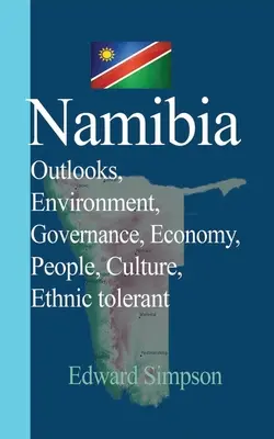 Namibia: Perspectivas, Medio ambiente, Gobernanza, Economía, Gente, Cultura, Tolerancia étnica - Namibia: Outlooks, Environment, Governance, Economy, People, Culture, Ethnic tolerant