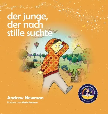 Der Junge, der nach Stille suchte: Cómo ayudar a los niños a encontrar la estabilidad en sí mismos - Der Junge, der nach Stille suchte: Kindern helfen, Stille in sich selbst zu finden