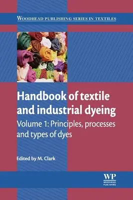 Manual de tintes textiles e industriales: Principios, procesos y tipos de tintes - Handbook of Textile and Industrial Dyeing: Principles, Processes and Types of Dyes