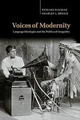 Voces de la modernidad: Ideologías lingüísticas y política de la desigualdad - Voices of Modernity: Language Ideologies and the Politics of Inequality