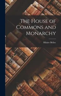 La Cámara de los Comunes y la Monarquía - The House of Commons and Monarchy