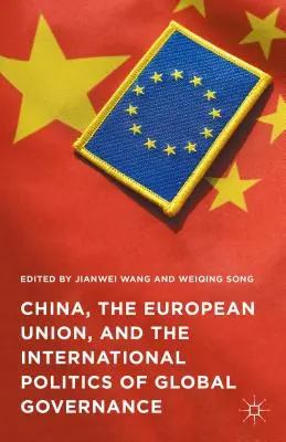 China, la Unión Europea y la política internacional de la gobernanza mundial - China, the European Union, and the International Politics of Global Governance