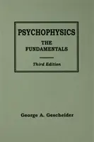 Psicofísica: Los fundamentos - Psychophysics: The Fundamentals