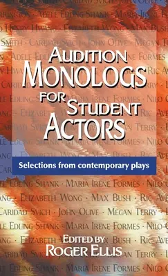 Audition Monologs for Student Actors: Selecciones de obras contemporáneas - Audition Monologs for Student Actors: Selections from Contemporary Plays