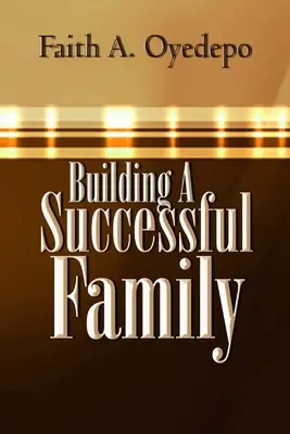 Construyendo una familia exitosa - Building A Successful Family