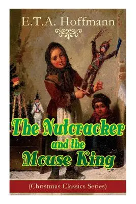 El Cascanueces y el Rey de los Ratones (Serie Clásicos de Navidad): Clásicos de Fantasía - The Nutcracker and the Mouse King (Christmas Classics Series): Fantasy Classic