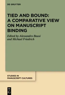 Atado y encuadernado: Una visión comparada de la encuadernación de manuscritos - Tied and Bound: A Comparative View on Manuscript Binding