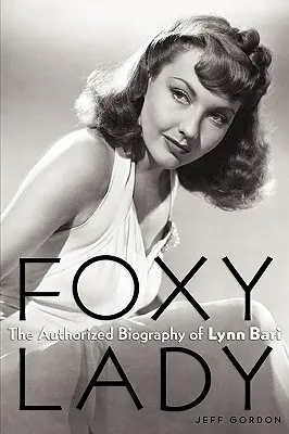 Foxy Lady: La biografía autorizada de Lynn Bari - Foxy Lady: The Authorized Biography of Lynn Bari