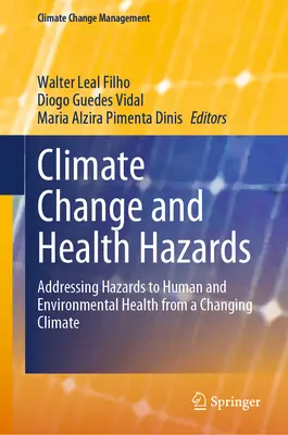 Cambio climático y riesgos para la salud: Cómo afrontar los riesgos para la salud humana y ambiental derivados de un clima cambiante - Climate Change and Health Hazards: Addressing Hazards to Human and Environmental Health from a Changing Climate