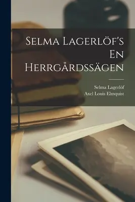 En Herrgrdssgen, de Selma Lagerlf - Selma Lagerlf's En Herrgrdssgen