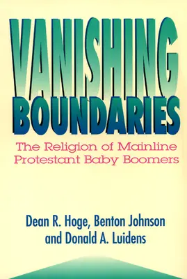 Vanishing Boundaries: La religión de los protestantes de la generación del baby boom - Vanishing Boundaries: The Religion of Mainline Protestant Baby Boomers