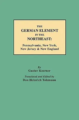 Elemento alemán en el noreste: Pensilvania, Nueva York, Nueva Jersey y Nueva Inglaterra - German Element in the Northeast: Pennsylvania, New York, New Jersey & New England